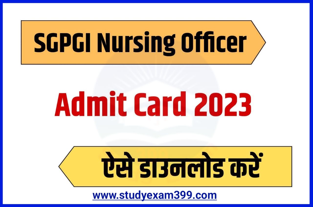 SGPGI Lucknow Nursing Officer Admit Card 2023 Download Direct Best लिंक