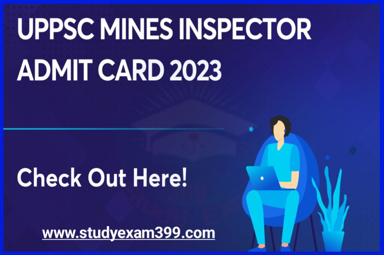UPPSC Mines Inspector Mains Exam Admit Card 2023 Download Direct Best लिंक (Khan Nirikshak)