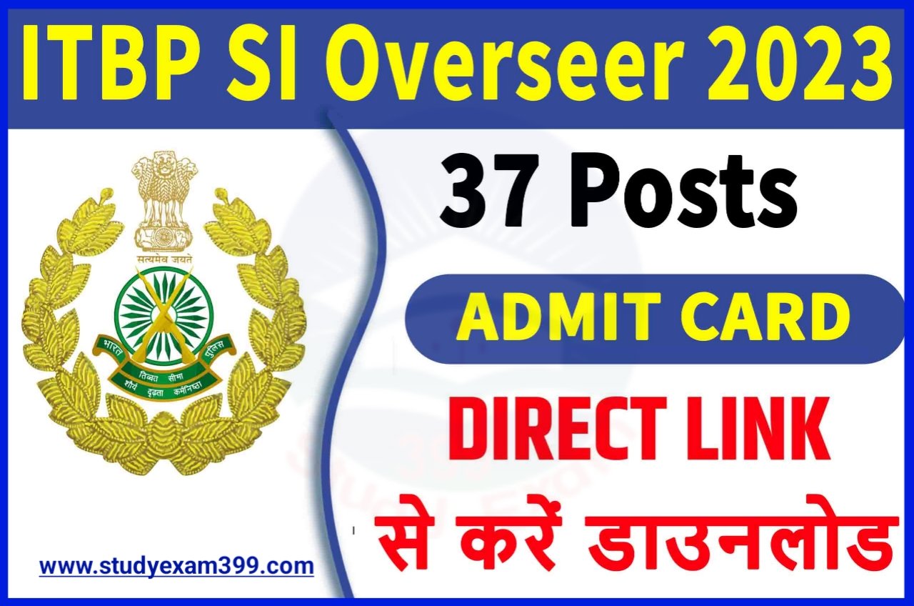 ITBP Sub Inspector Overseer Admit Card 2023 Download Direct Best लिंक जारी @itbppolice.nic.in - भारतीय तिब्बतन पुलिस Sub Inspector Overseer प्रवेश पत्र हुआ जारी