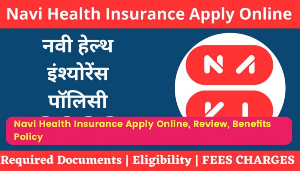 Navi Health Insurance Apply Online, Review, Benefits Policy