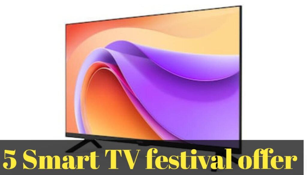 Smart TV offer on Amazon - यह दिवाली ले आए अपने घर एक स्मार्ट टीवी