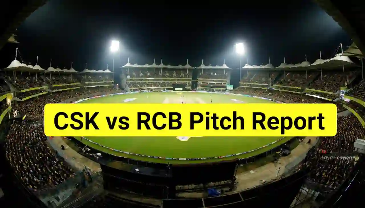 CSK vs RCB Pitch Report : जानिए चेन्नई के पिच रिपोर्ट किसका पलड़ा होगा भारी