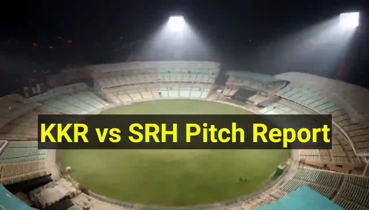 KKR vs SRH Pitch Report In Hindi : कोलकाता के ईडन गार्डन में होगी आईपीएल 2024 का तीसरा मैच जानिए कैसी होगी आज का पिच